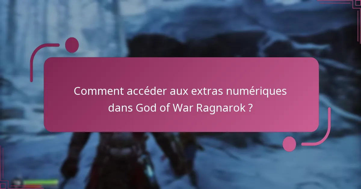 Comment accéder aux extras numériques dans God of War Ragnarok ?