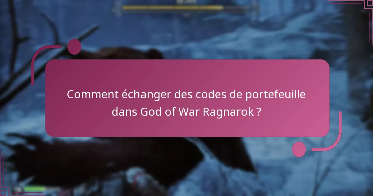 Comment échanger des codes de portefeuille dans God of War Ragnarok ?