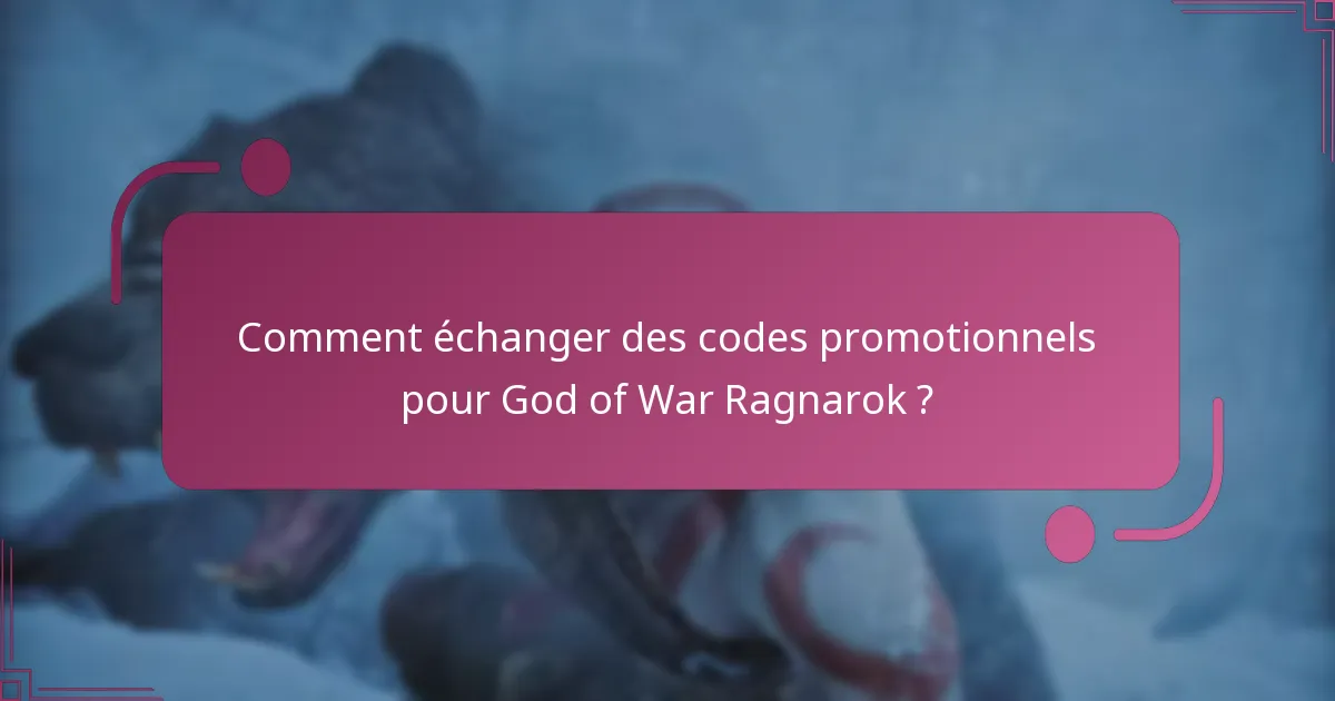 Comment échanger des codes promotionnels pour God of War Ragnarok ?