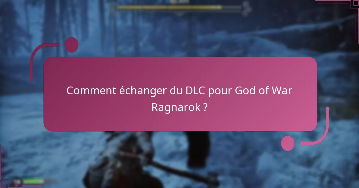 Comment échanger du DLC pour God of War Ragnarok ?