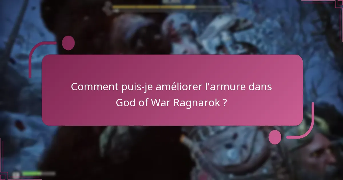 Comment puis-je améliorer les armes dans God of War Ragnarok ?