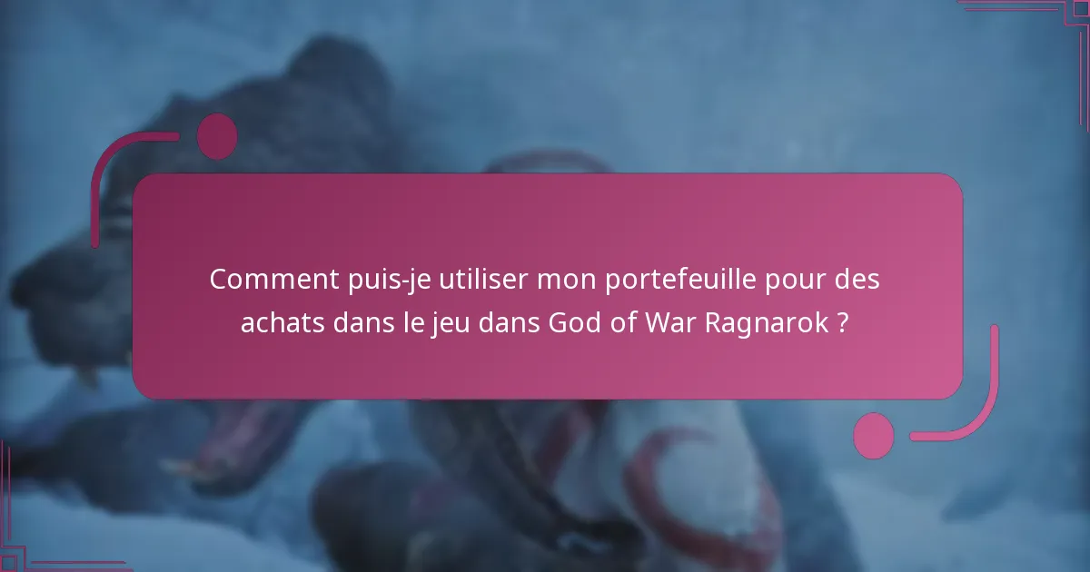 Comment puis-je utiliser mon portefeuille pour des achats dans le jeu dans God of War Ragnarok ?