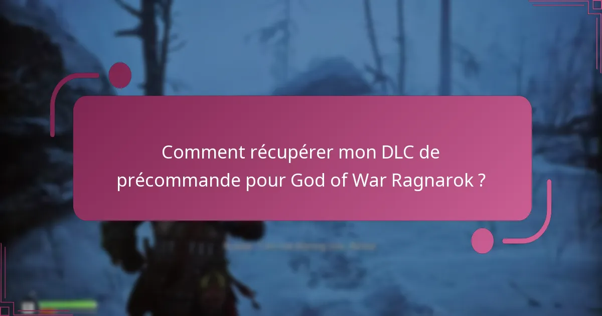 Comment récupérer mon DLC de précommande pour God of War Ragnarok ?