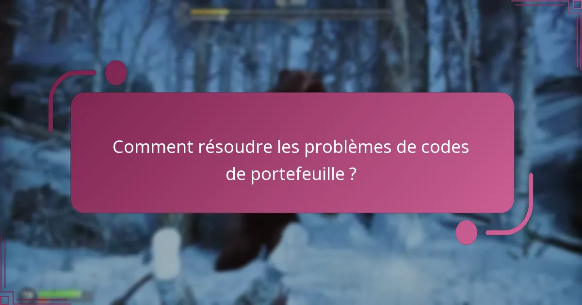 Quels problèmes courants surviennent lors de l’échange de codes de portefeuille ?