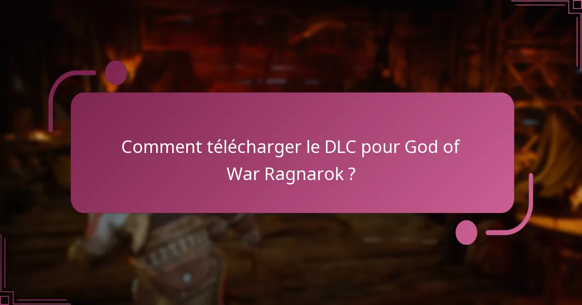 Quelles sont les exigences de compatibilité pour le DLC ?