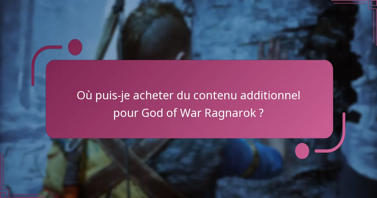 Où puis-je acheter du contenu additionnel pour God of War Ragnarok ?