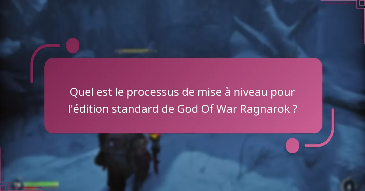 Comment l’édition standard se compare-t-elle aux éditions mises à niveau ?