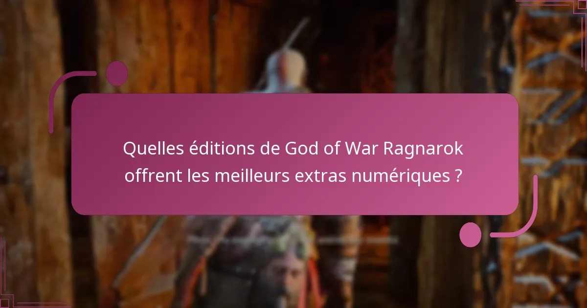 Quelles éditions de God of War Ragnarok offrent les meilleurs extras numériques ?