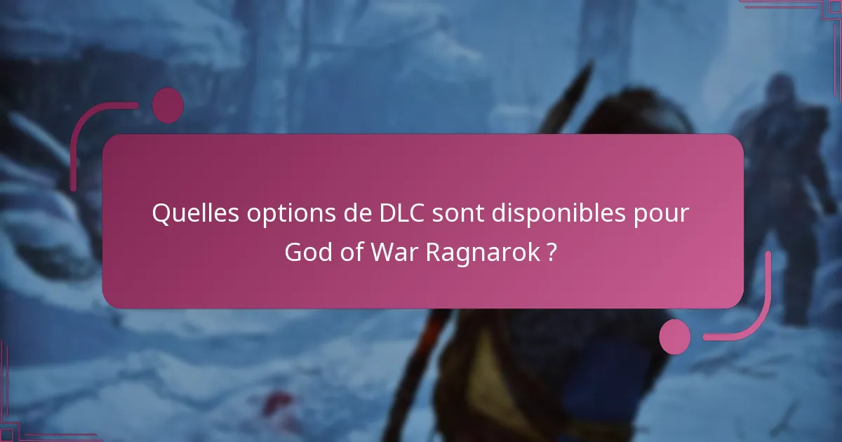 Quel contenu est inclus dans chaque DLC pour God of War Ragnarok ?