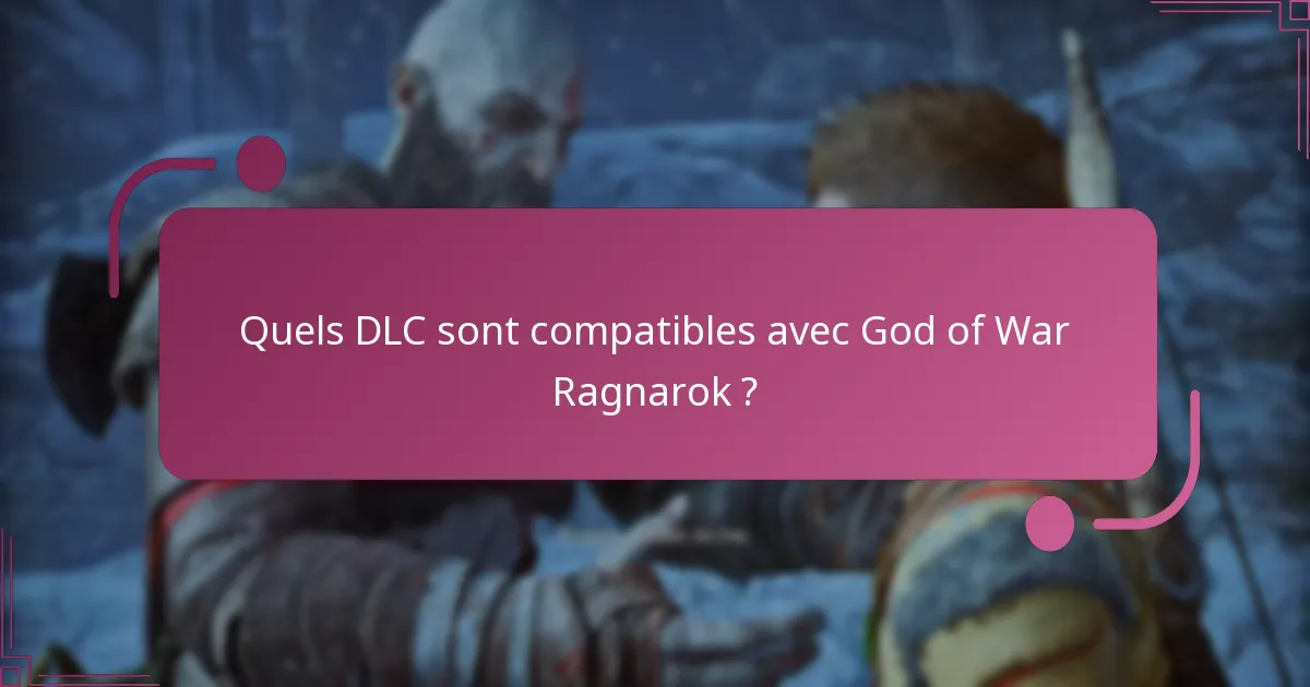 Quels sont les risques des DLC incompatibles ?